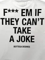 Bottega Desires Fuck Em T-Shirt (White)